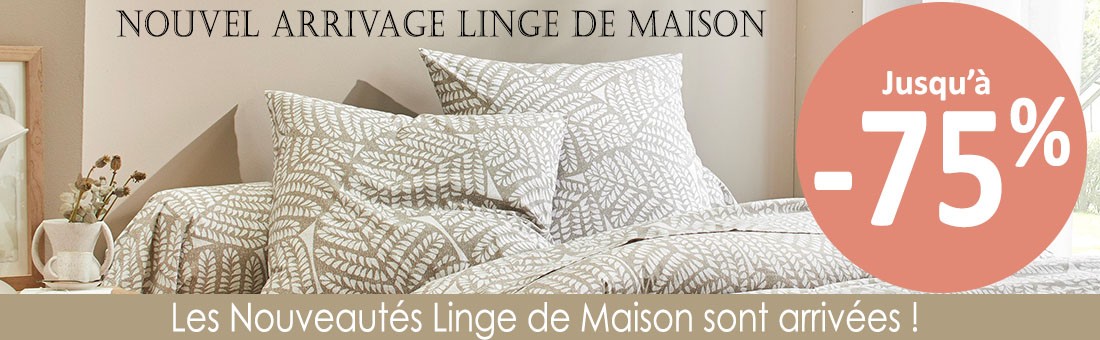 Nouvel Arrivage Linge de Maison jusqu'à -75%