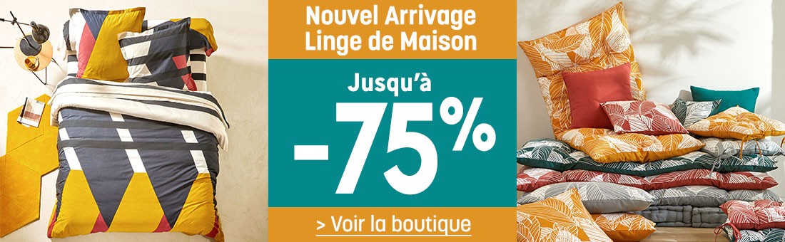 Nouvel Arrivage Linge de Maison jusqu'à -75%